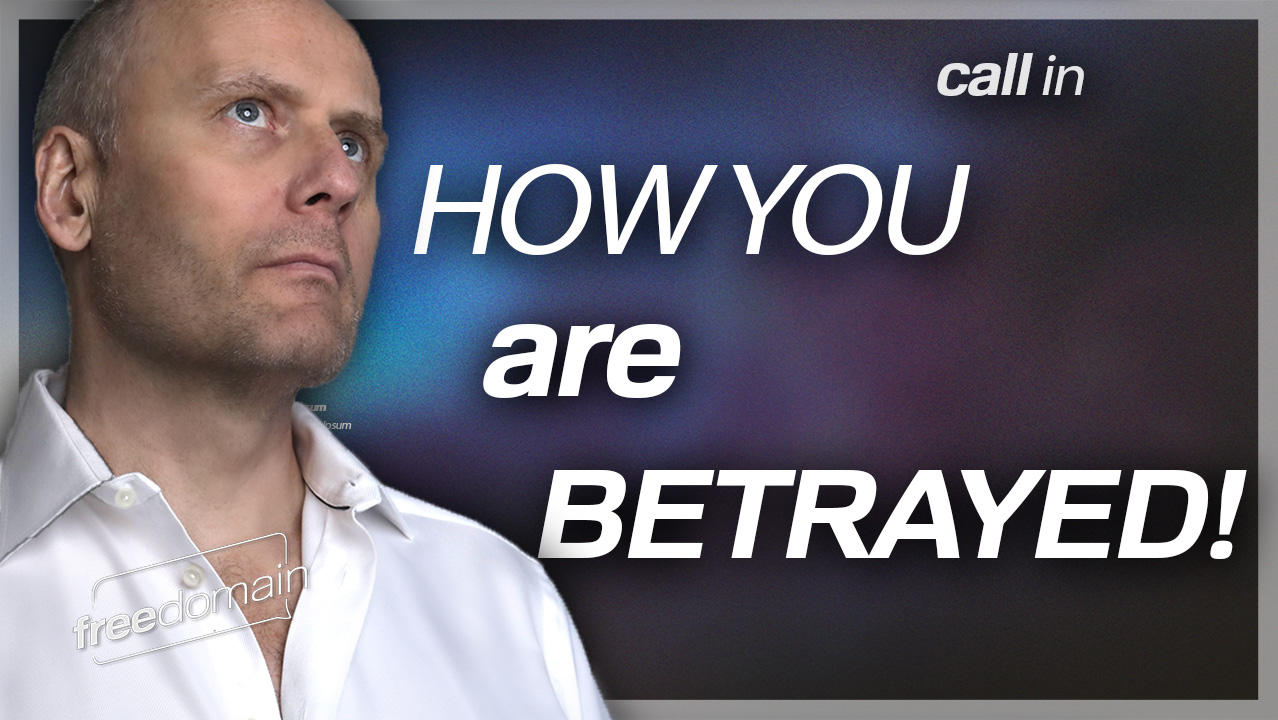 HOW YOU ARE BETRAYED! (Audio)