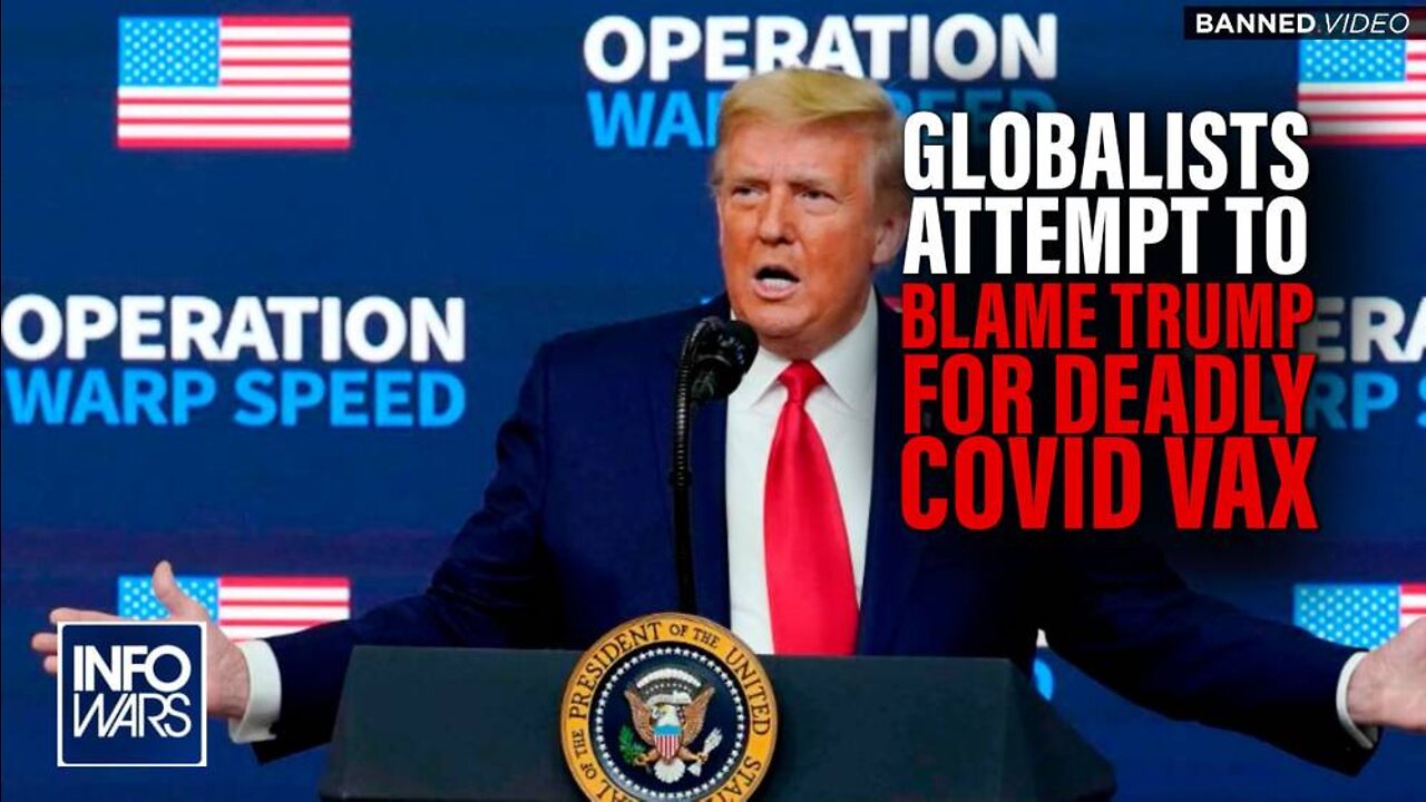 Learn the Truth Behind the Globalists Attempt to Blame Deadly Covid Vax on Trump