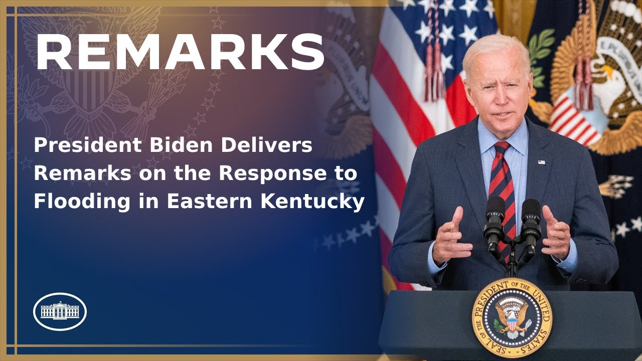 President Biden Delivers Remarks on the Response to Flooding in Eastern Kentucky