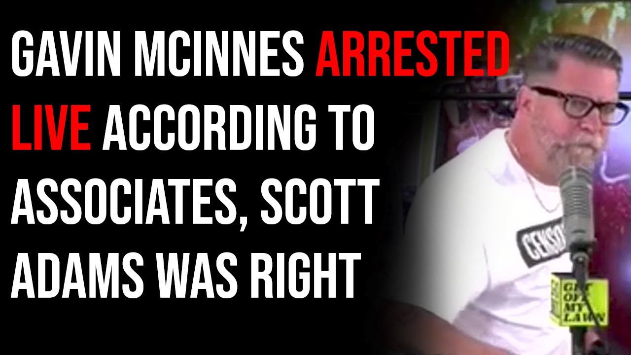 Gavin McInnes ARRESTED LIVE According To Associates, Scott Adams Was Right