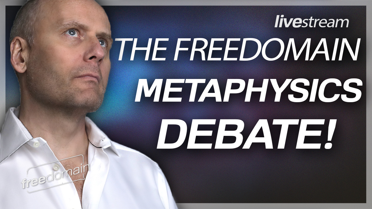 THE FREEDOMAIN METAPHYSICS DEBATE! (Audio)