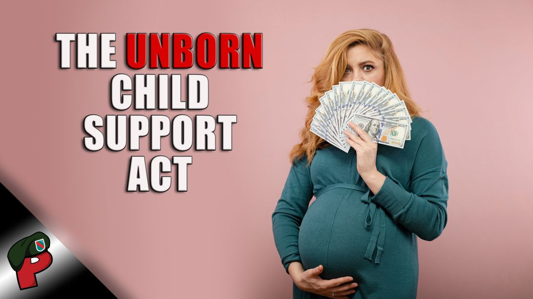 The Unborn Child Support Act | Grunt Speak