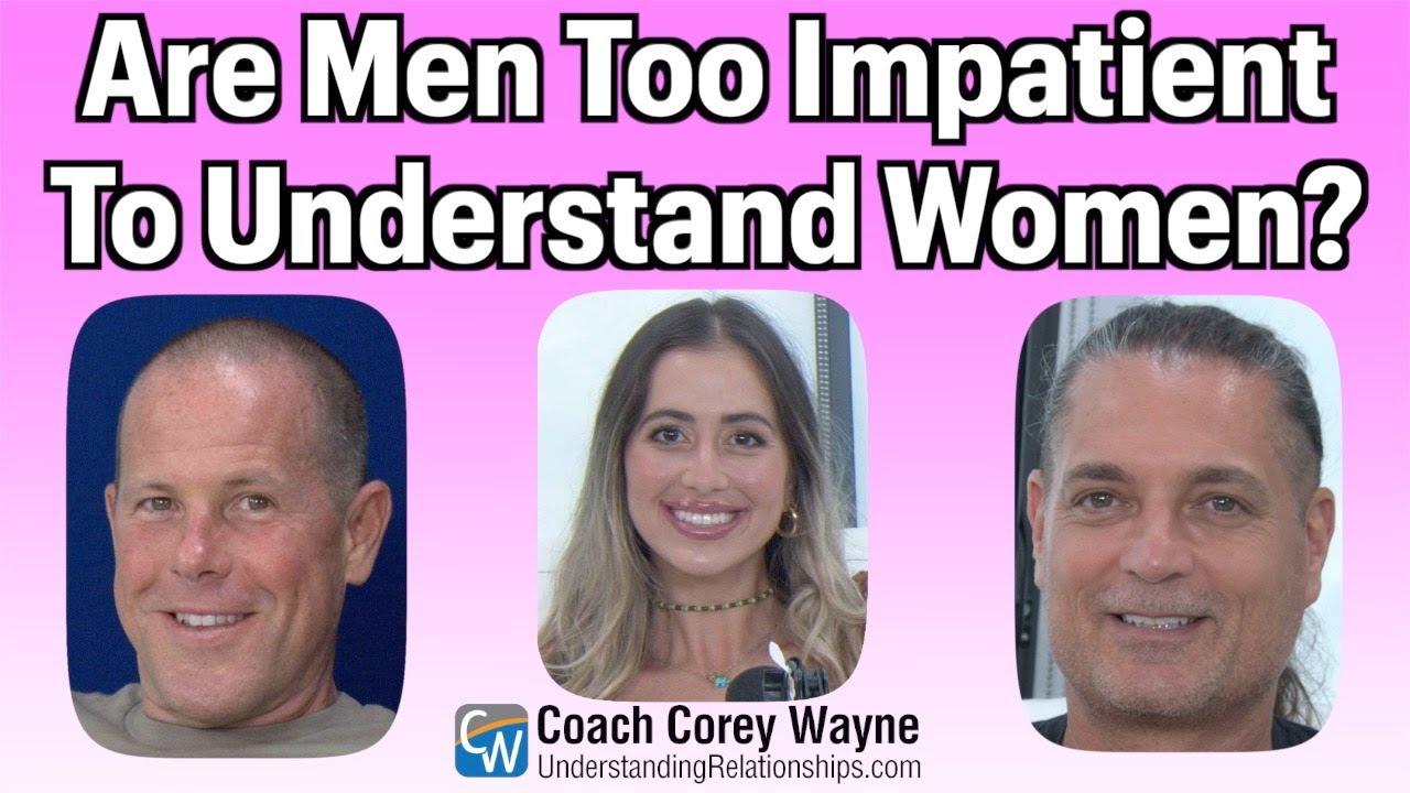 Are Men Too Impatient To Understand Women?