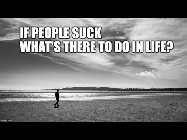 Living a Life Without People