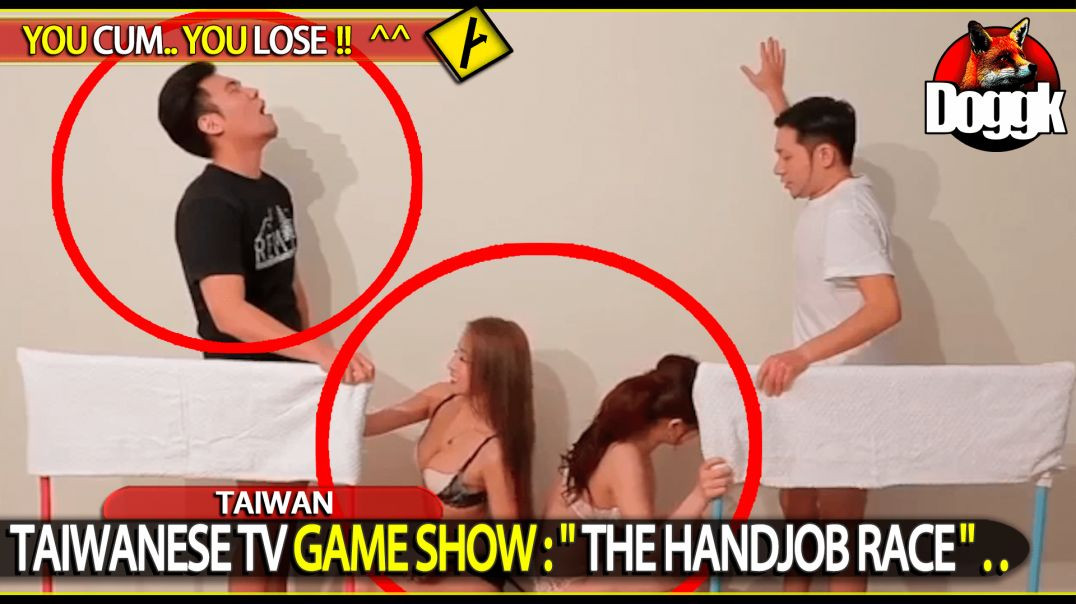 THE TAIWANESE GAME SHOW : " THE HANDJOB RACE "... (TAIWAN)