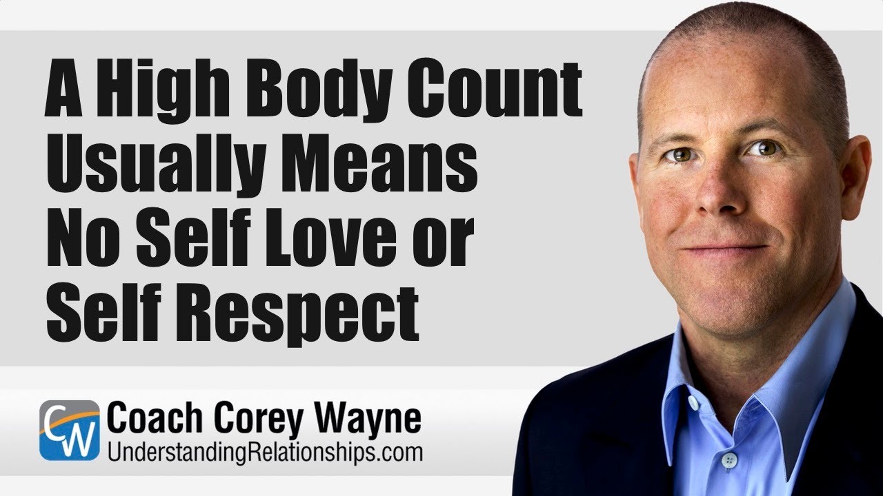 A High Body Count Usually Means No Self Love or Self Respect