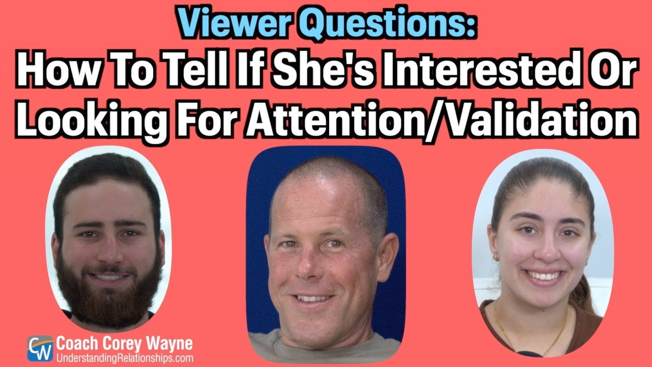 How To Tell If She's Interested Or Looking For Attention & Validation