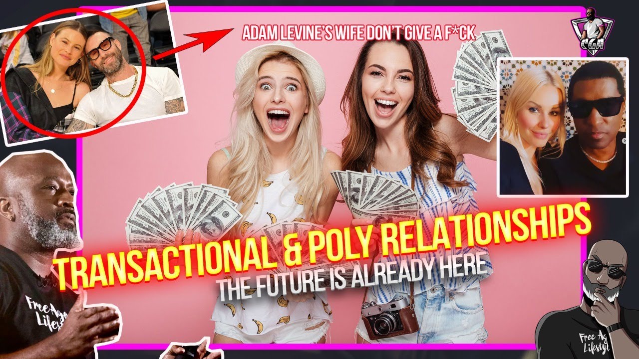 Transactional & Poly Relationships Are No Longer The Future, They Are The NOW | Adam Levine Update