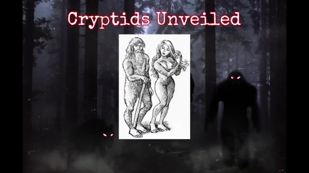 Bigfoot (Tartarian Human Races) / Cryptids Unveiled