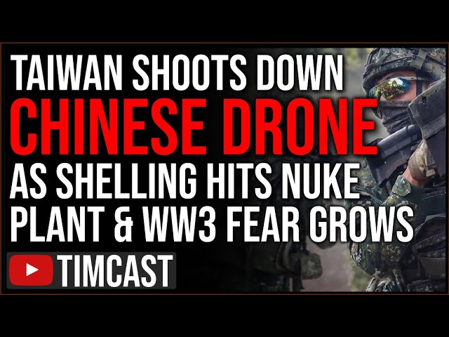 Taiwan SHOOTS DOWN Suspected Chinese Drone, Fear Of WW3 Growing After Shelling Of Nuke Plant Ukraine