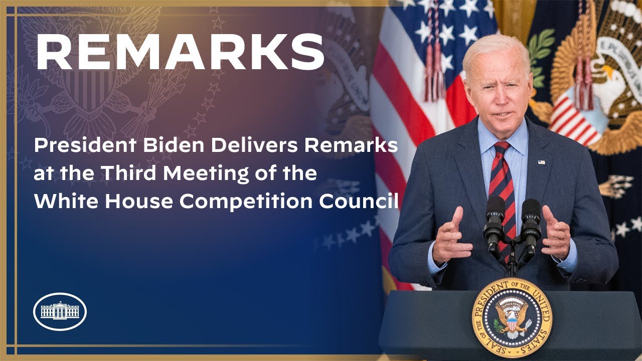 President Biden Delivers Remarks at the Third Meeting of the White House Competition Council