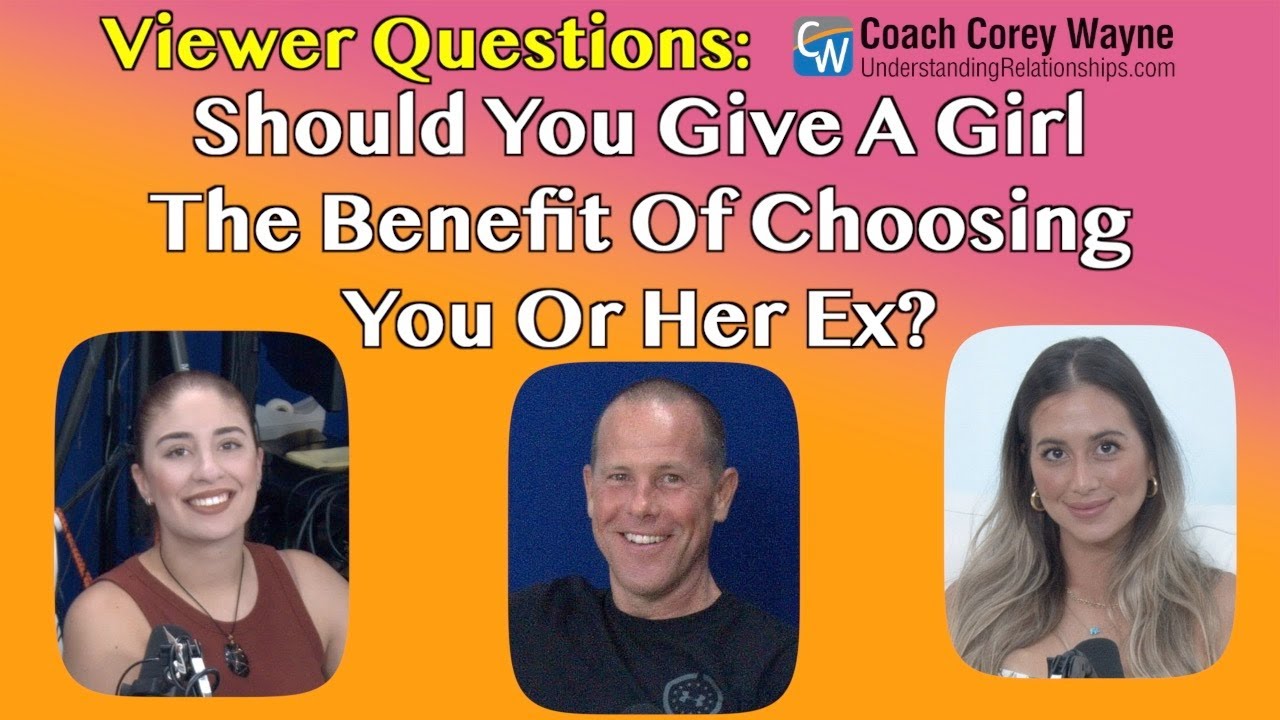 Should You Give A Girl The Benefit Of Choosing You Or Her Ex?