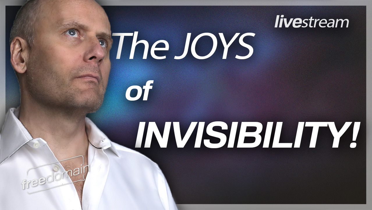 The Joys of Invisibility! Freedomain Call In (Audio)