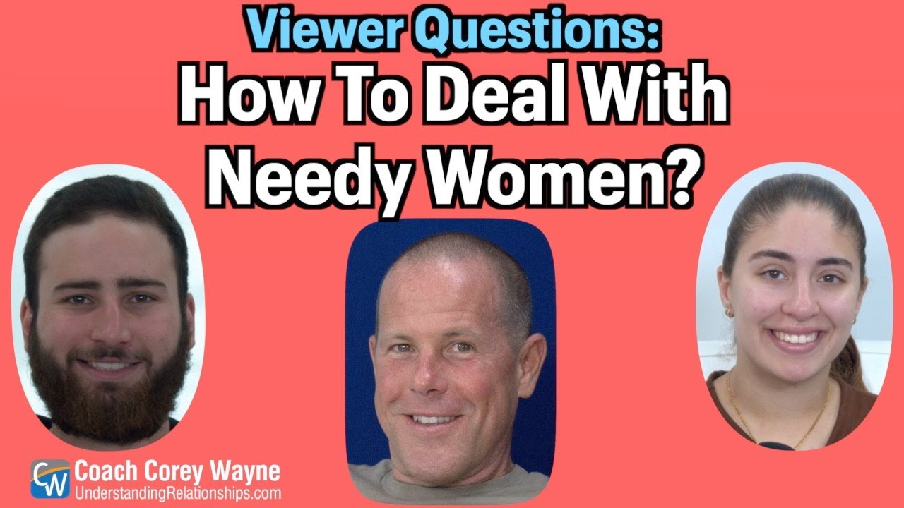 How To Deal With Needy Women?