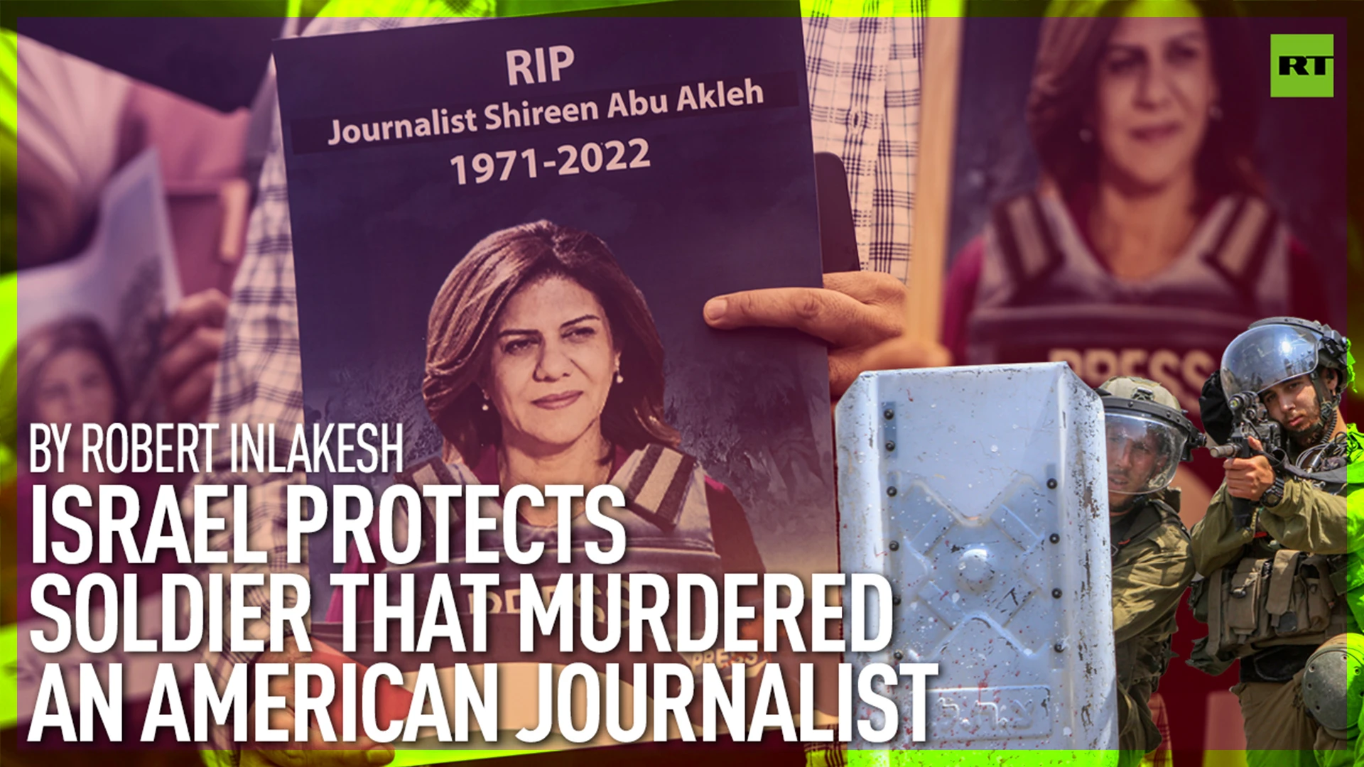 Israel protects soldier that murdered an American journalist | By Robert Inlakesh