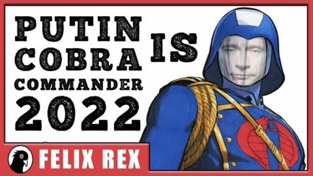 Putin: The Cobra Commander of 2022