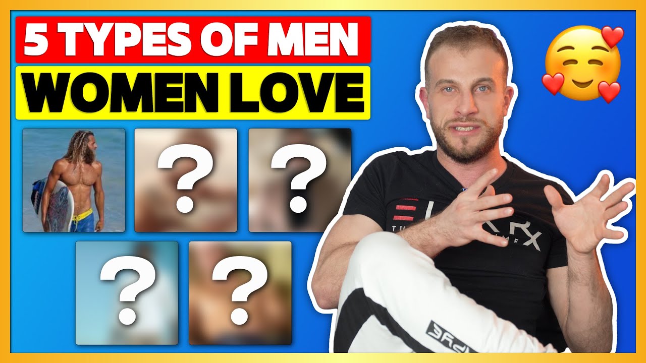 The 5 Types of Men Girls Are Attracted To (Tinder and Real Life)