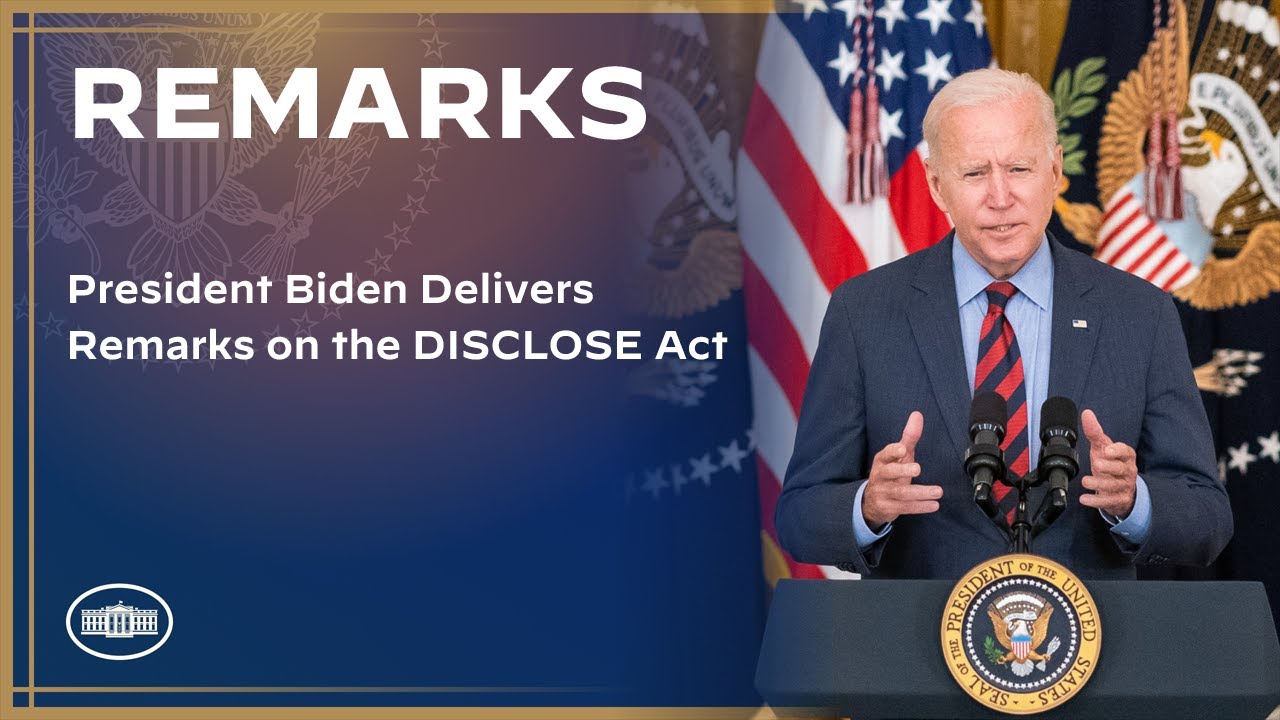 President Biden Delivers Remarks on the DISCLOSE Act