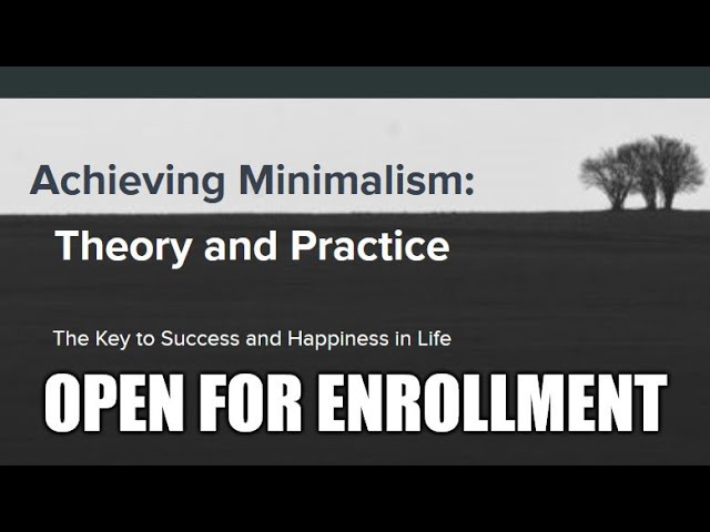 Achieving Minimalism Course: NOW OPEN!