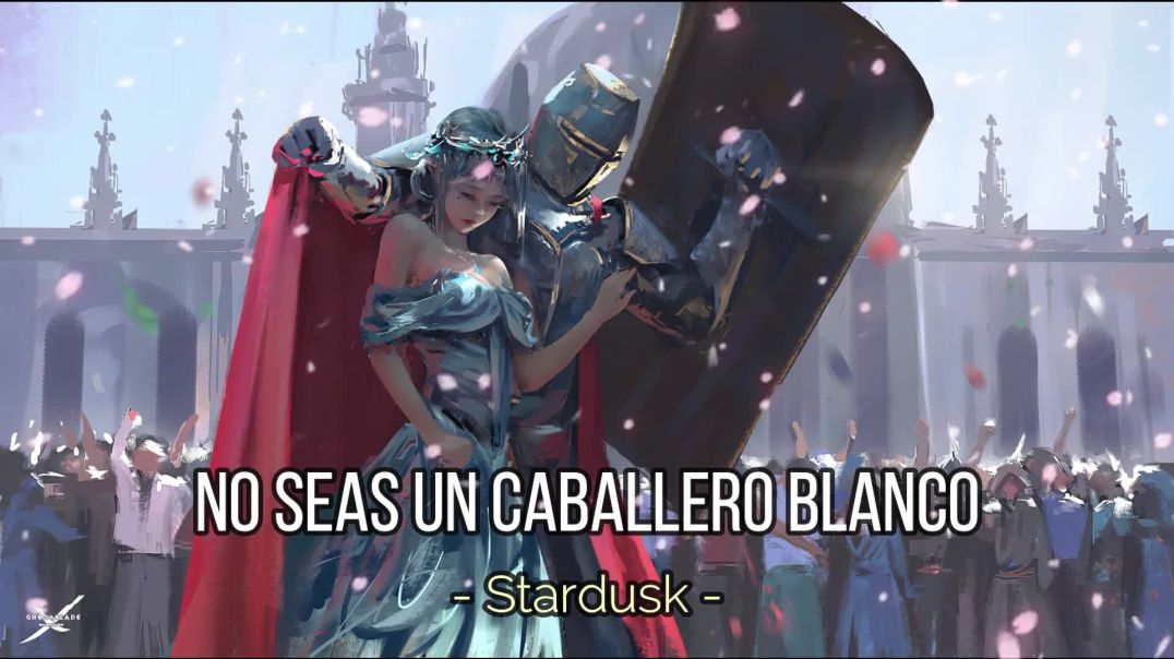 No seas un caballero blanco - Stardusk