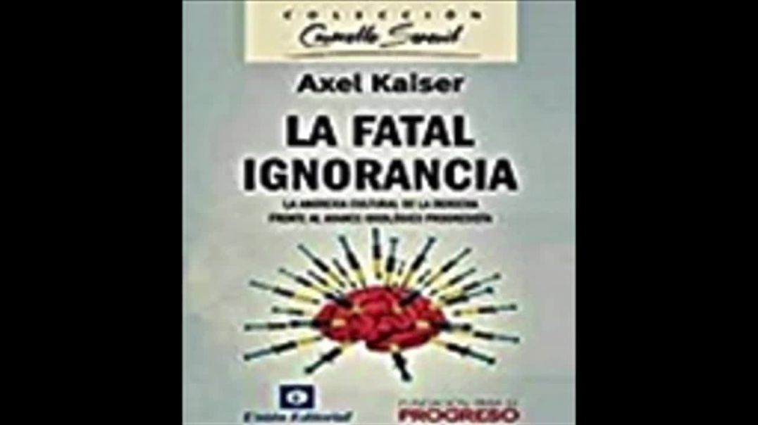 A Ignorância Fatal |  Axel Kaiser, livro em análise