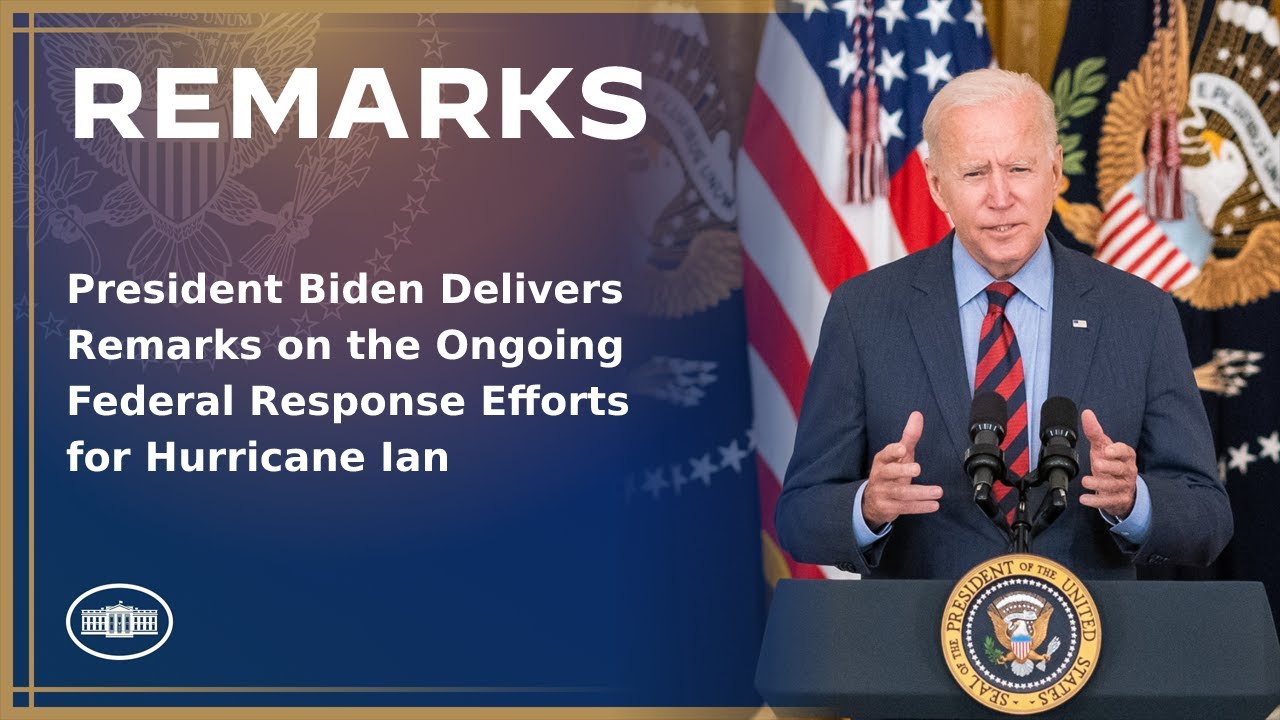 President Biden Delivers Remarks on the Ongoing Federal Response Efforts for Hurricane Ian