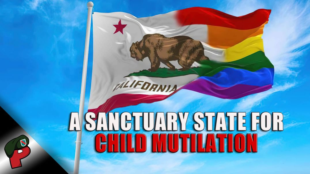 Cuckiforniastan: A Sanctuary State for Child Mutilation | Grunt Speak