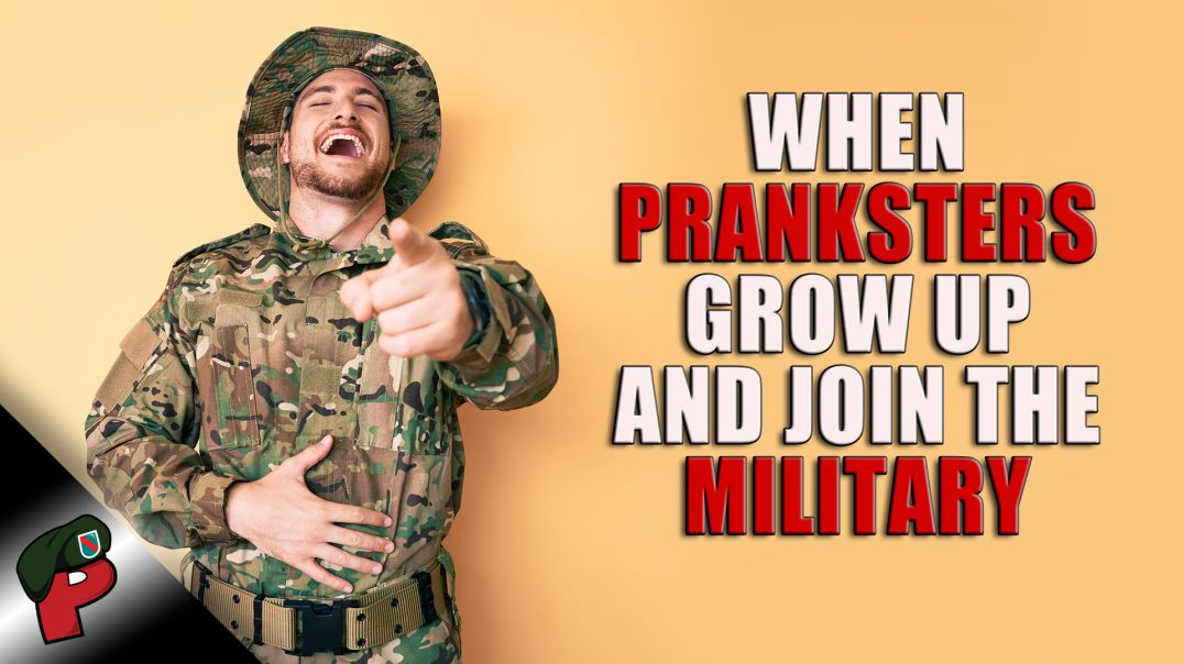 When Pranksters Grow Up and Join the Military | Grunt Speak