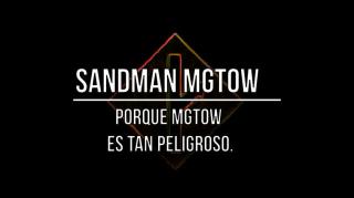Sandman - Porque Mgtow es tan peligroso y ofensivo?