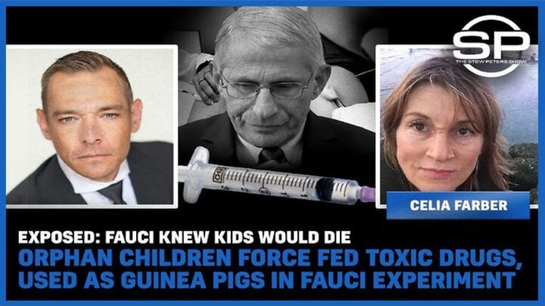 EXPOSED - Fauci KNEW Kids Would Die Orphans Force Fed Toxic Drugs, Used As Guinea Pigs in Experiment