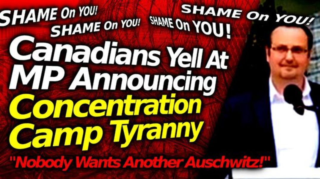 NEW CAMPS?! Angry Canadians SHAME & YELL AT Treasonous MP's Concentration Camp Announcement