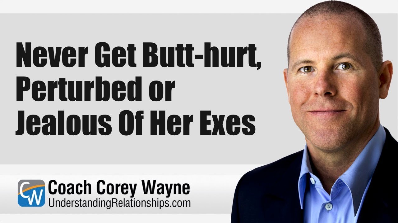 Never Get Butt hurt, Perturbed or Jealous Of Her Exes