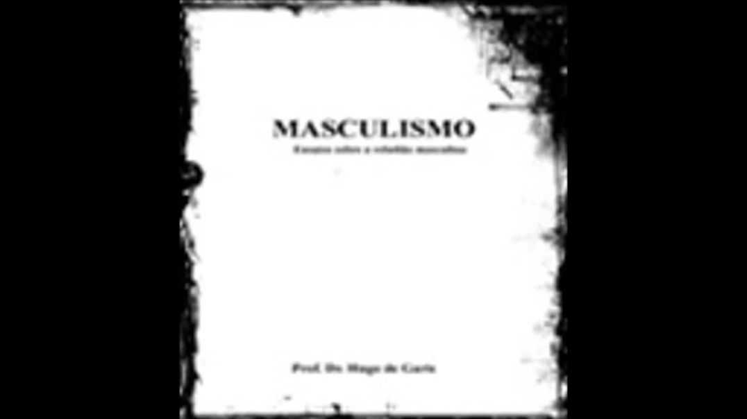 Masculinismo : Ensaios sobre a Rebelião Masculina | Dr.º Hugo de Garis, livro em análise