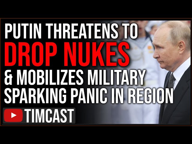 Putin Threatens Use of NUCLEAR WEAPONS & Mobilizes Military Sparking PANIC, WW3 Fears Escalate