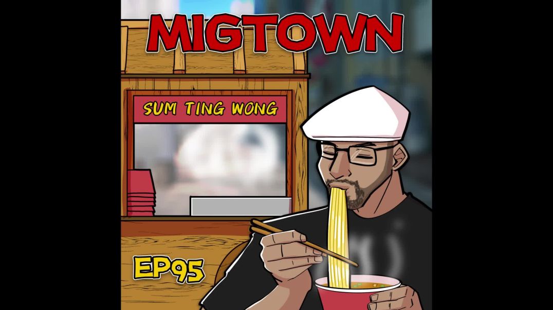 Migtown Episode 095 Drexel vs Ninjas from the Sum Ting Wong Village