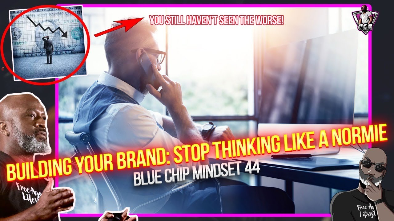 How To Not THINK Like A Ham And Egger Normie: Building Your Brand! | Blue Chip Mindset 44