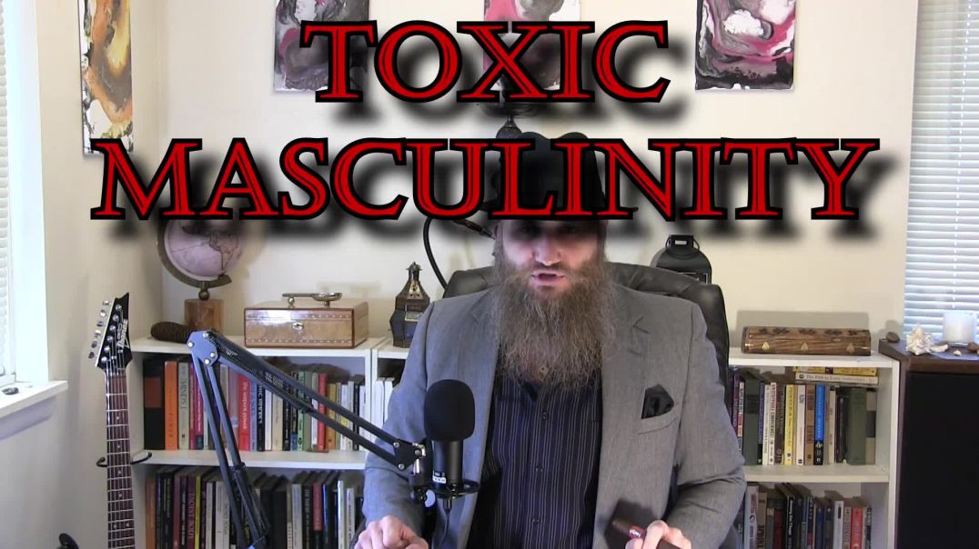 "Toxic Masculinity" (& Femininity)