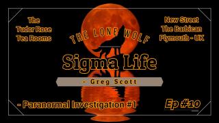 Sigma Life - Ep #10 - Paranormal Investigation 1 - The Tudor Rose Tea Rooms