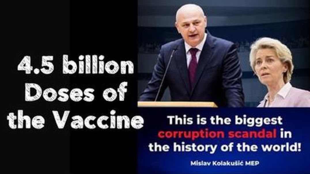 MEP Mislav Kolakusic 4.5 billion Doses of the Vaccine is the "Biggest Corruption Scandal" in the world.