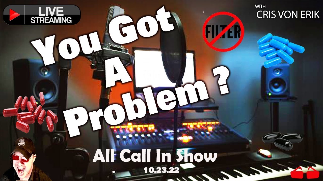 You Got A Problem ! Manosphere Call In Show