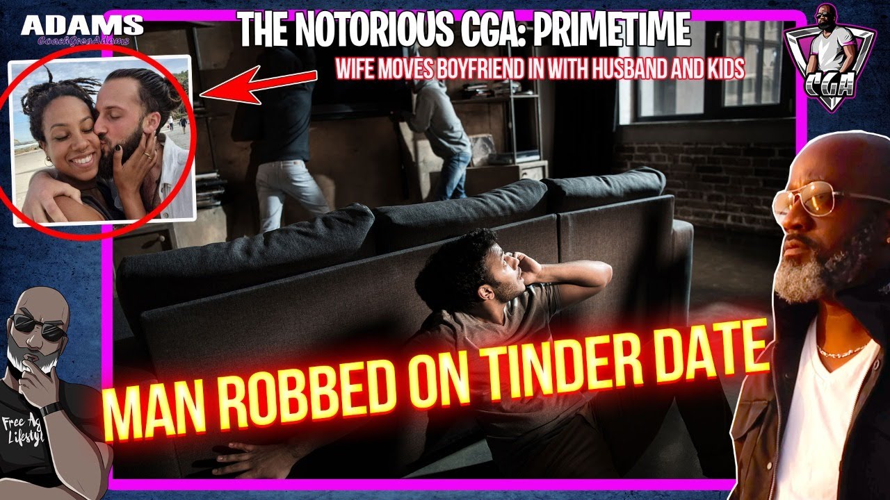 Man Robbed On Tinder Date | Wife Moves Boyfriend In With Husband