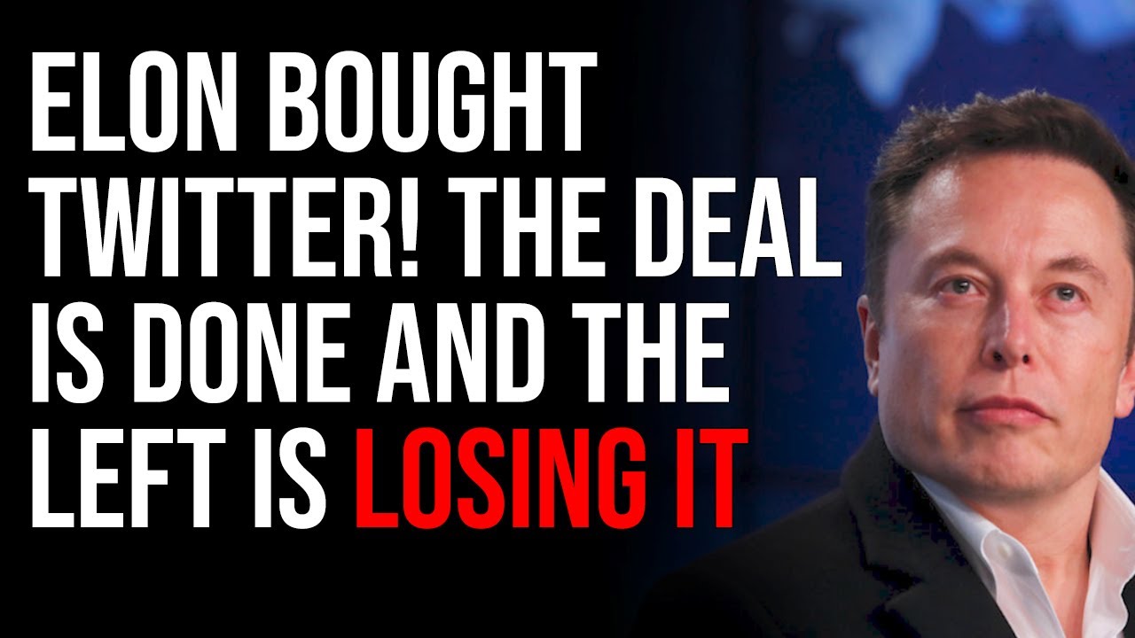 Elon Bought Twitter! The Deal Is Done And The Left Is Losing It