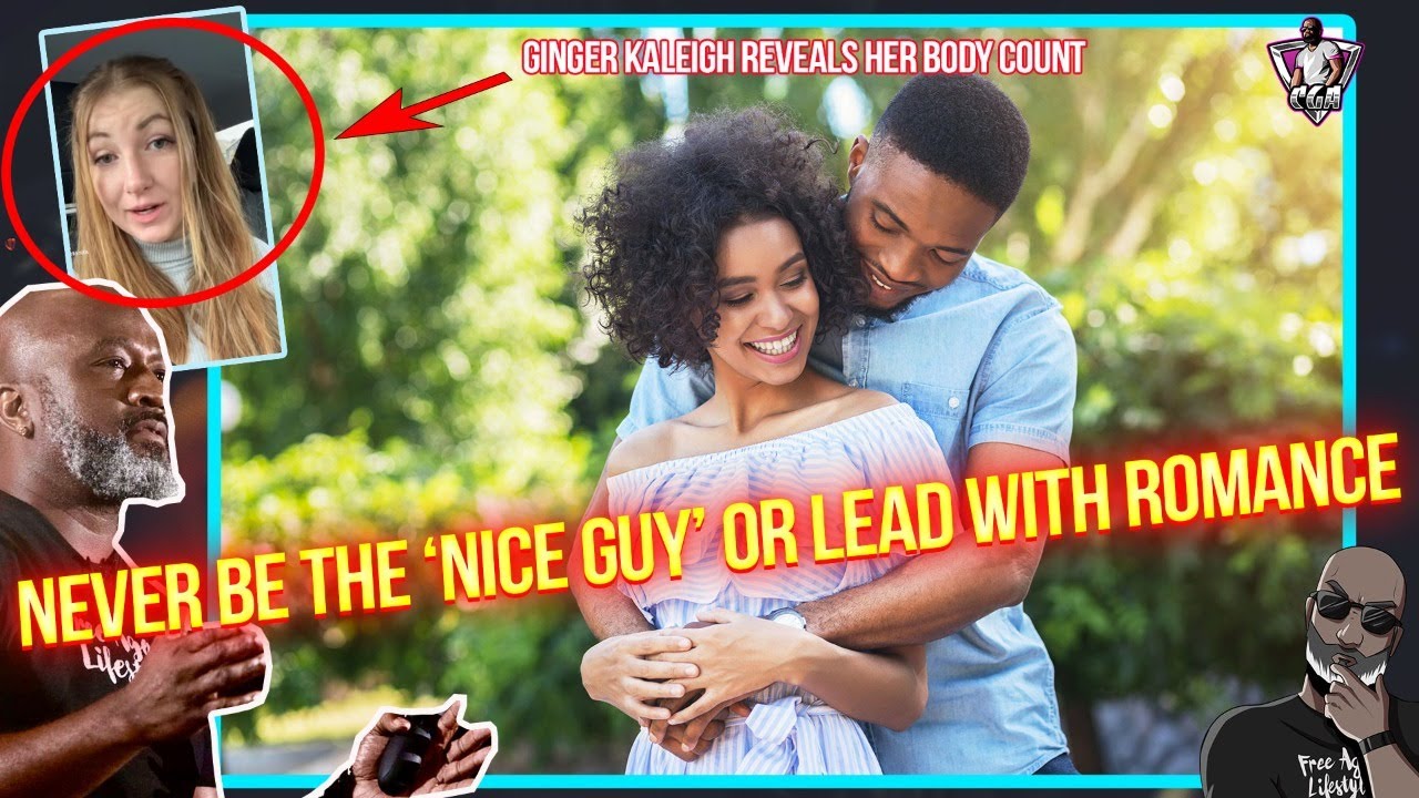 NEVER BE THE NICE GUY! | Ginger Kaleigh Reveal Her Body Count - Do You Believe Her?