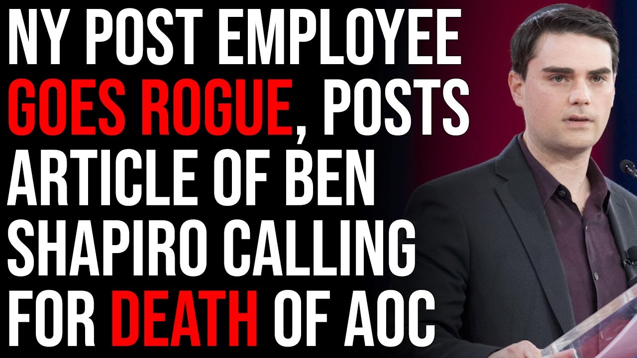 NY Post Employee GOES ROGUE, Posts Article Of Ben Shapiro Calling For Death Of AOC