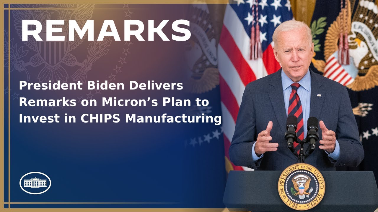 President Biden Delivers Remarks on Micron's Plan to Invest in CHIPS Manufacturing