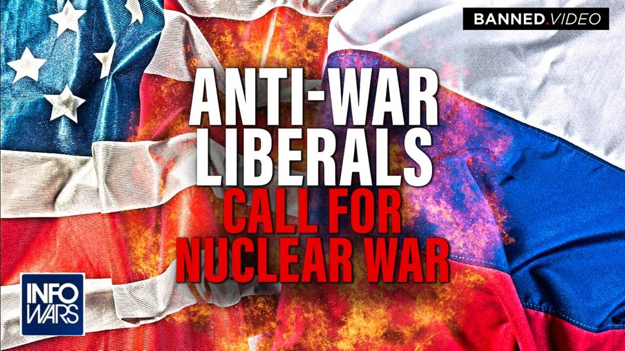 Anti-War Liberals Now Call For Nuclear War And Confrontation With Russia