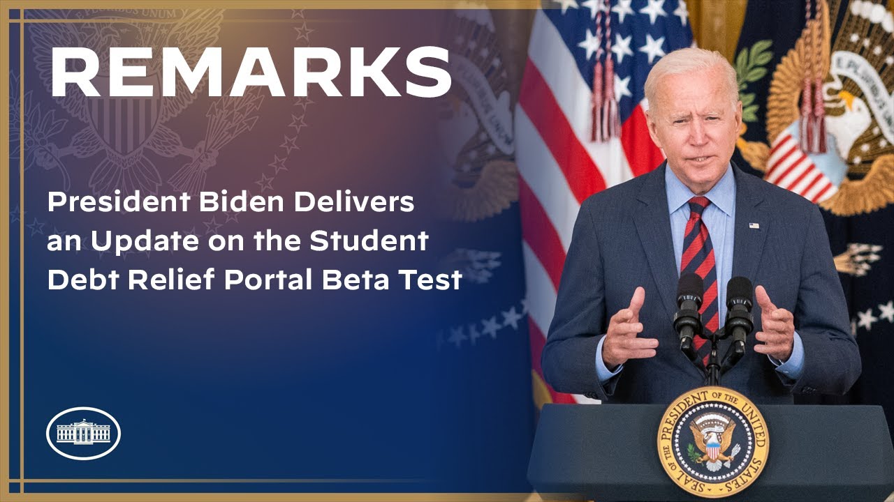 President Biden Delivers an Update on the Student Debt Relief Portal Beta Test