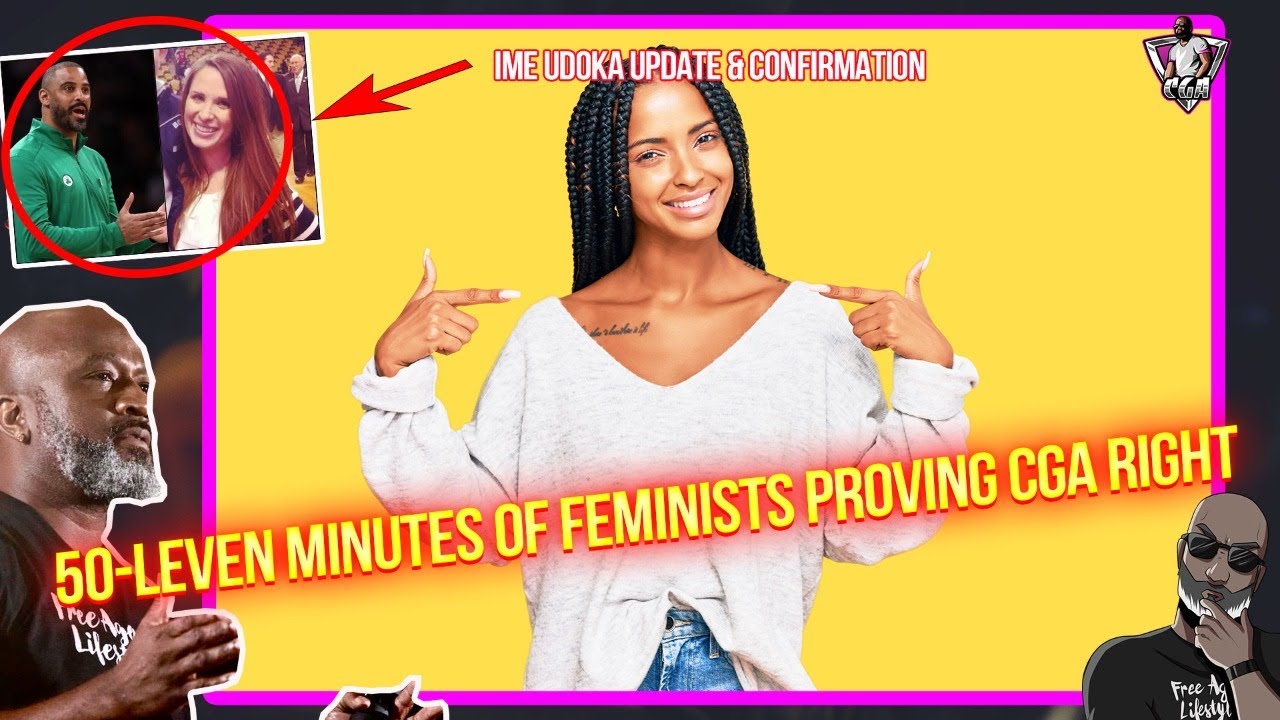 50-Leven Minutes Of Feminism & The World Proving "Doom & Gloom" CGA Right | Ime Udoka Update