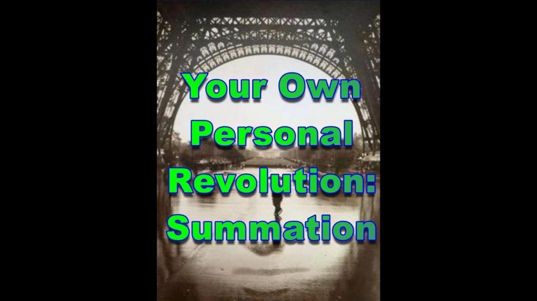 Your Own Personal Revolution Pt 20: Summation