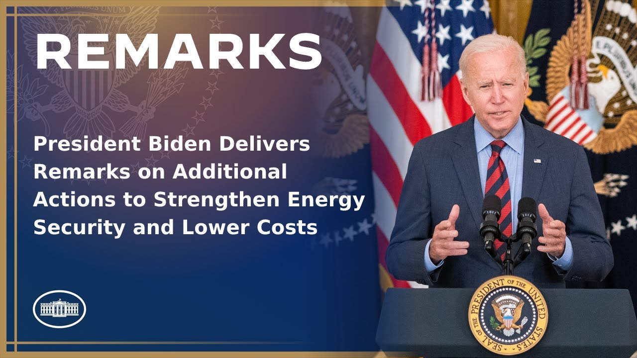 President Biden Delivers Remarks on Additional Actions to Strengthen Energy Security and Lower Costs